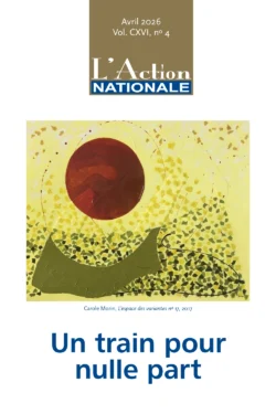L’Action nationale – Avril 2026, Vol. CXVI, no 4