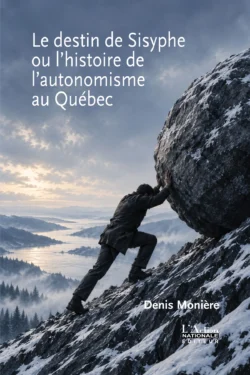 Page couverture – Le destin de Sisyphe ou l’histoire de l’autonomisme au Québec